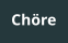 Chöre